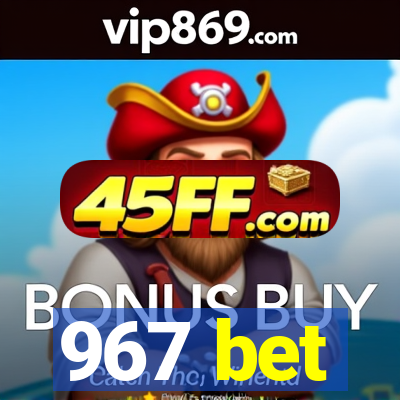 967 bet